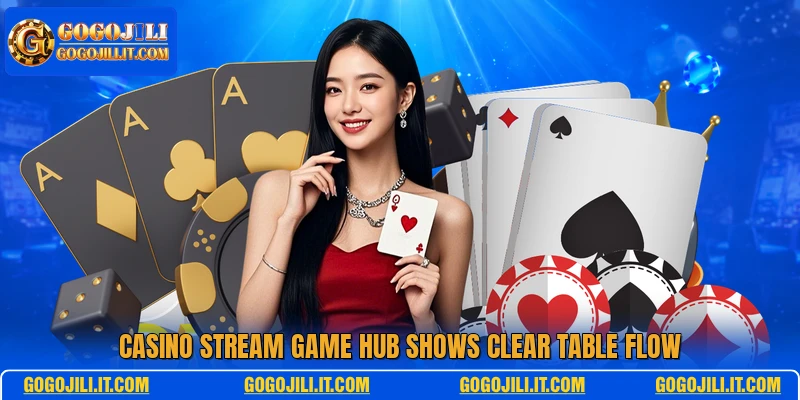 Casino Stream Game Hub shows clear table flow