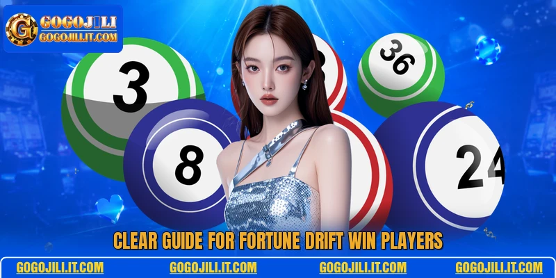 Clear guide for Fortune Drift Win players
