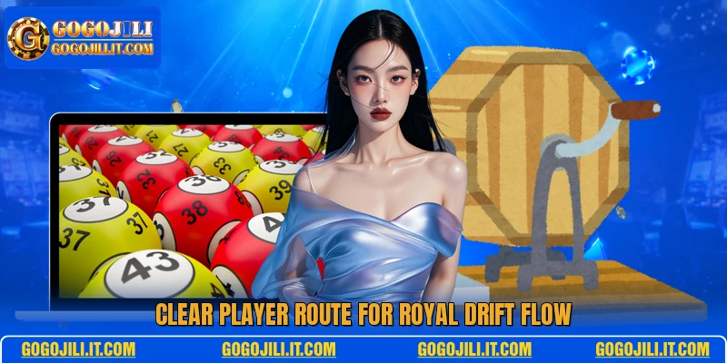 Clear player route for Royal Drift Flow