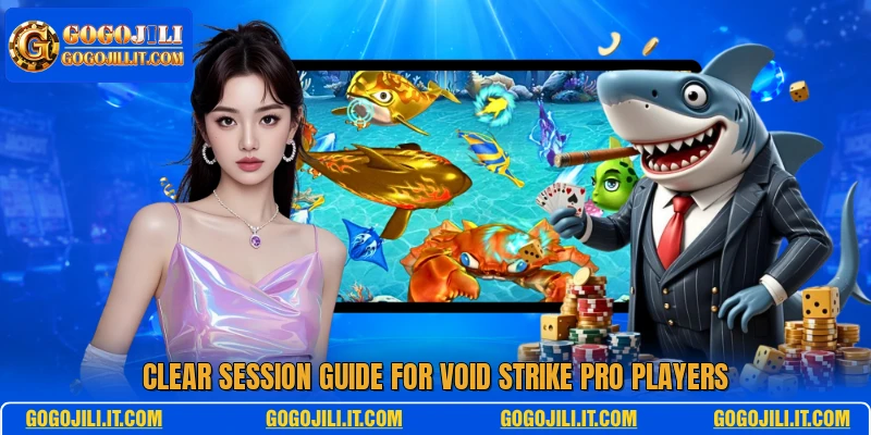 Clear session guide for Void Strike Pro players