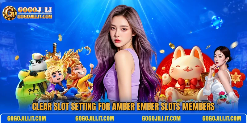 Clear slot setting for Amber Ember Slots members