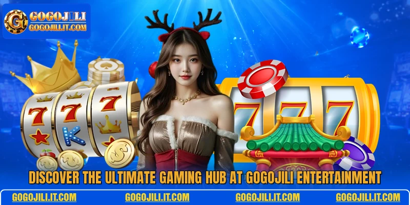 Discover the ultimate gaming hub at GogoJili entertainment
