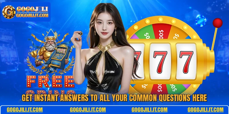 Get instant answers to all your common questions here