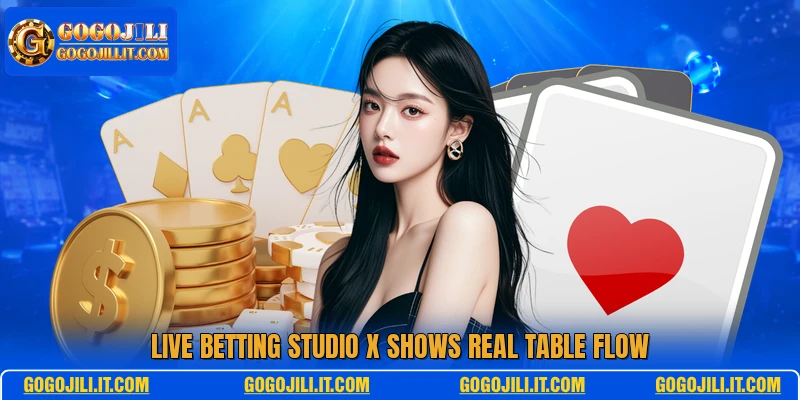 Live Betting Studio X shows real table flow