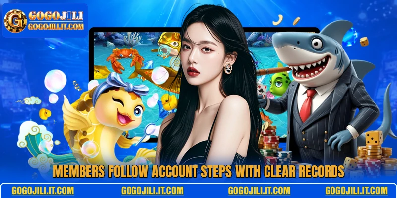 Members follow account steps with clear records