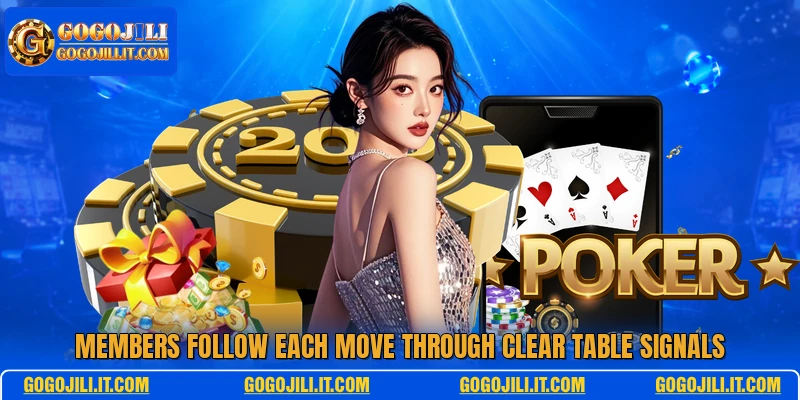 Members follow each move through clear table signals