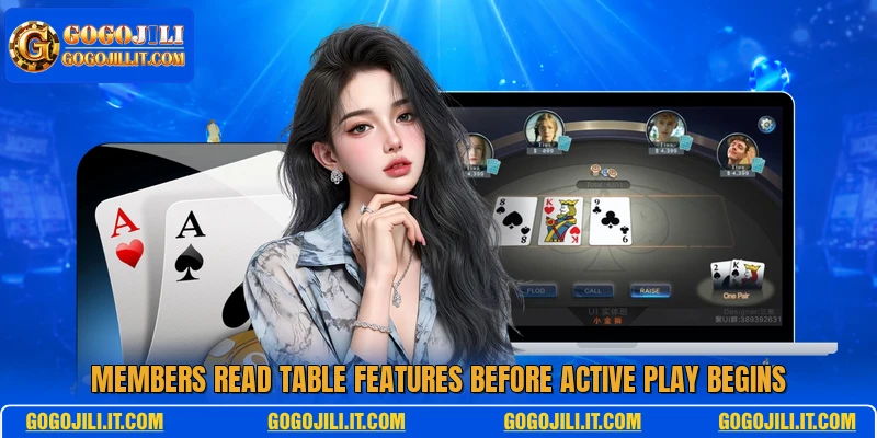Members read table features before active play begins