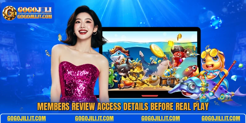 Members review access details before real play