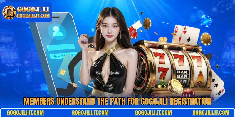 Members understand the path for GogoJili registration