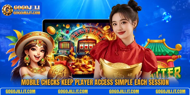 Mobile checks keep player access simple each session