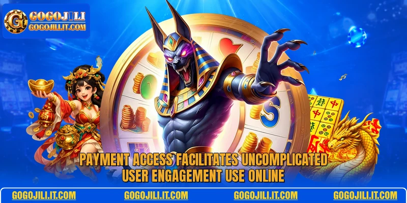 Payment access facilitates uncomplicated user engagement use online