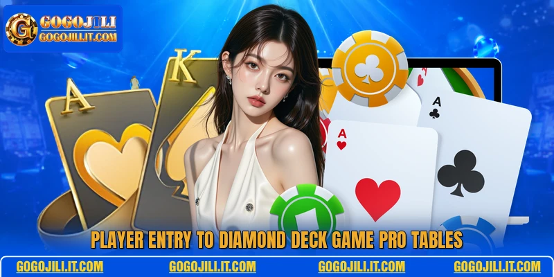 Player entry to Diamond Deck Game Pro tables