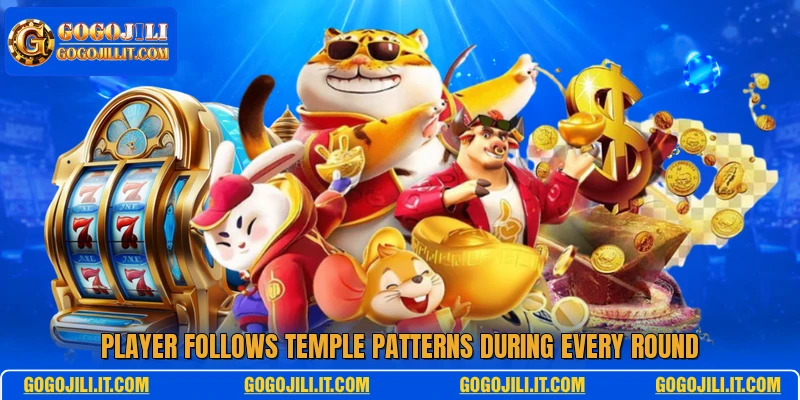 Player follows temple patterns during every round