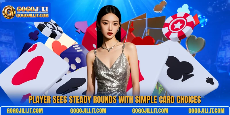 Player sees steady rounds with simple card choices
