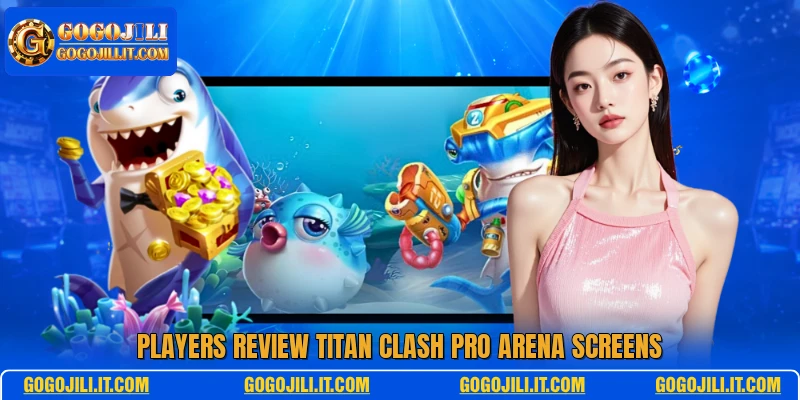 Players review Titan Clash Pro arena screens