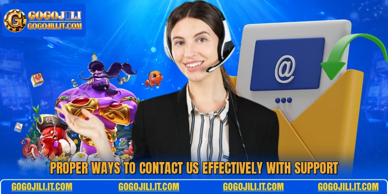 Proper ways to contact us effectively with support