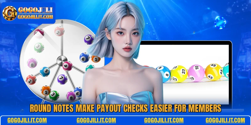 Round notes make payout checks easier for members