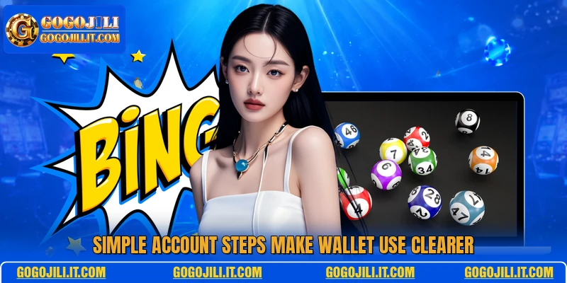 Simple account steps make wallet use clearer