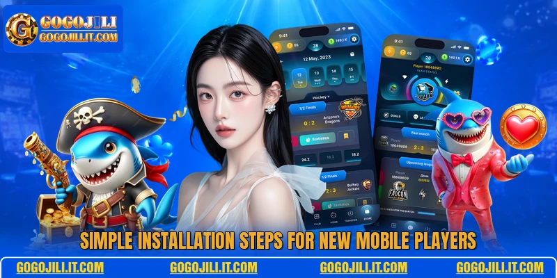 Simple installation steps for new mobile players