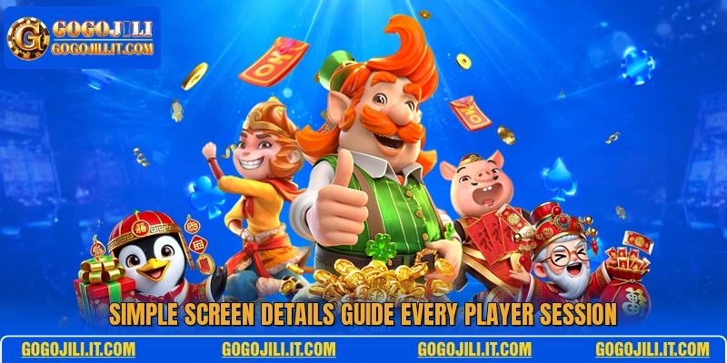 Simple screen details guide every player session