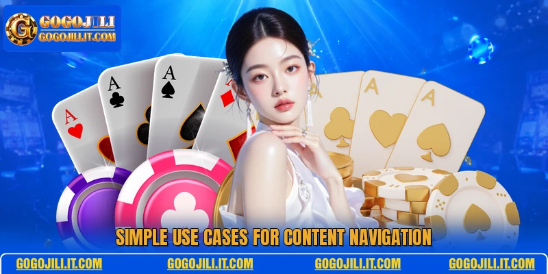 Simple use cases for content navigation