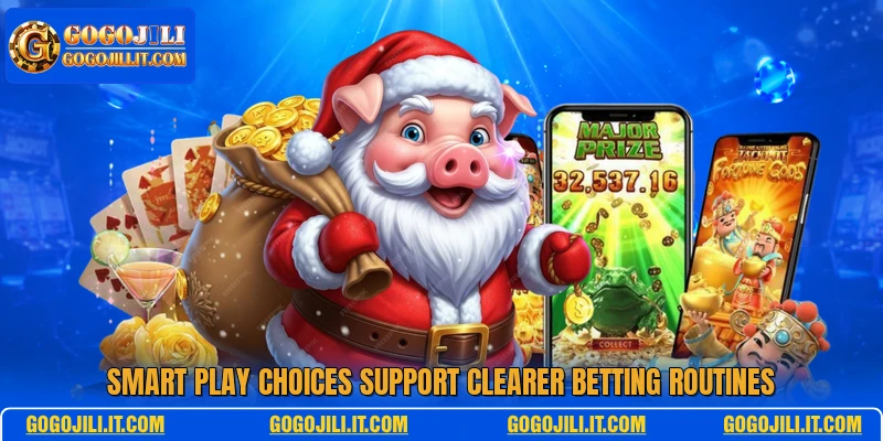 Smart play choices support clearer betting routines