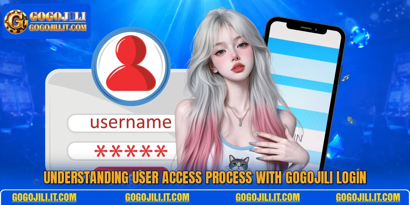 Understanding user access process with GogoJili login